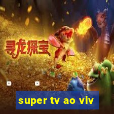 super tv ao viv